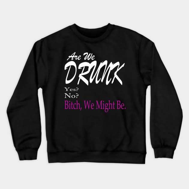 Are We Drunk Crewneck Sweatshirt by Aleey